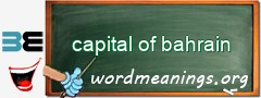 WordMeaning blackboard for capital of bahrain